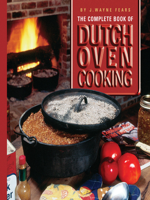 Title details for The Complete Book of Dutch Oven Cooking by Wayne J. Fears - Available
